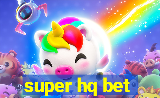 super hq bet